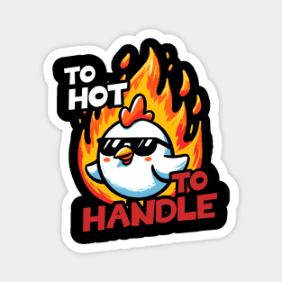 To Hot to handle Hot Chicken Magnet