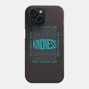 Choose Kindness - Make Kindness Loud - Give Kindness Wings Phone Case