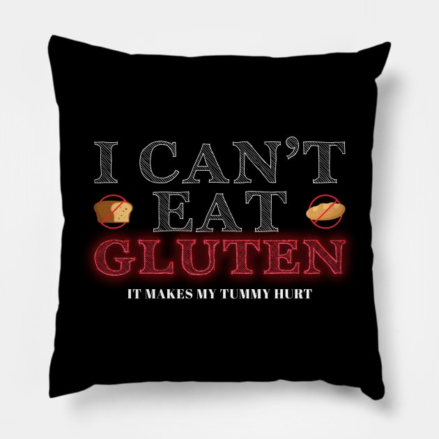 I cant eat gluten - It makes my tummy hurt Pillow by Icrtee