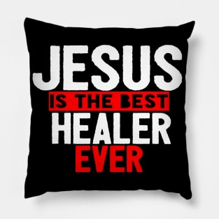 Jesus Is The Best Healer Ever Pillow