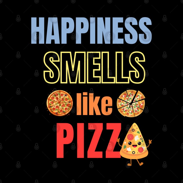 Happiness smells like pizza by Studio468