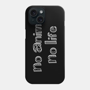 no anime no life Phone Case