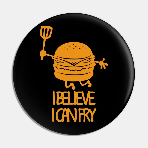 I Believe I Can Fry Funny Fry Cook Meme Gift For Burger Lovers Pin by BoggsNicolas