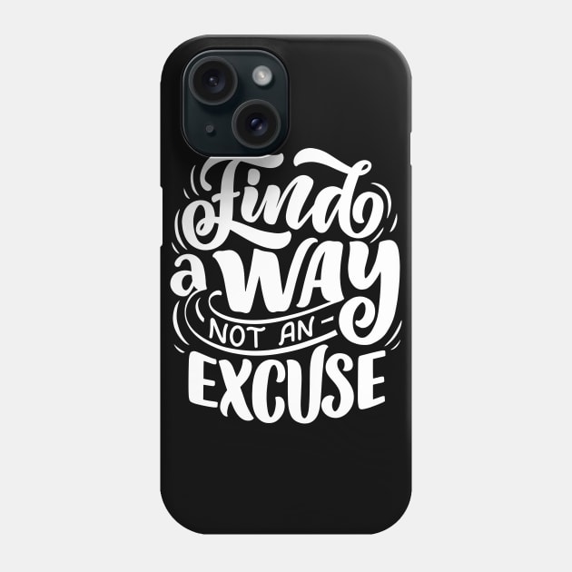 Find a way not an excuse WT - Lettering Phone Case by Frispa