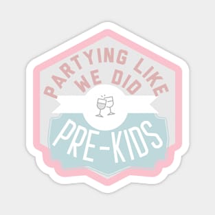 partying like we did prekids funny humor parenting Magnet