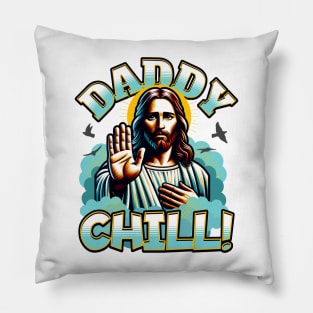 Daddy Chill Jesus Pillow