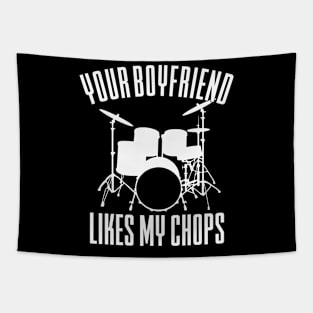 Your Boyfriend Likes My Chops Funny Drummer Girl Tapestry