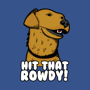 Hit That Rowdy! T-Shirt