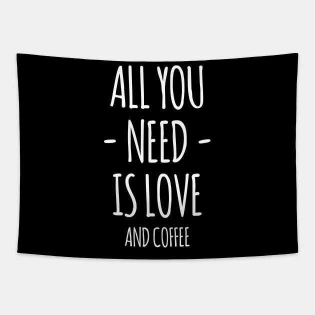 All You Need Is Love And Coffee Tapestry by DaveLeonardo