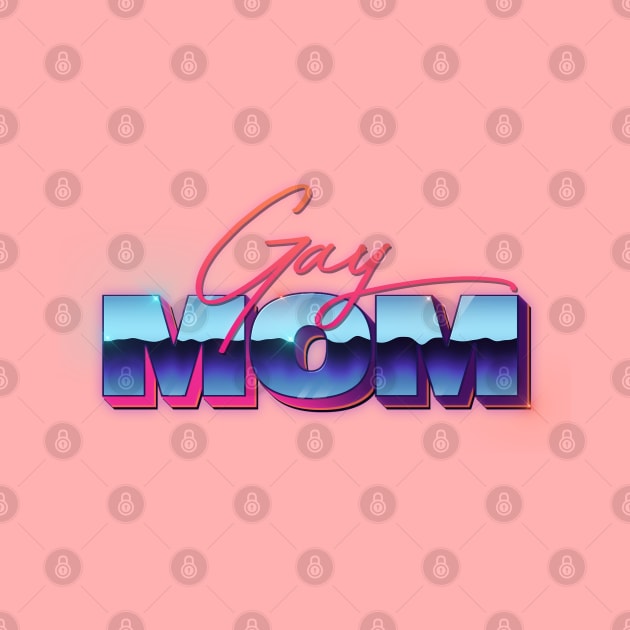 Gay Mom / / / 80s styled retro design by DankFutura