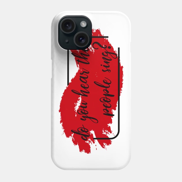 Do you hear the people sing? Phone Case by byebyesally