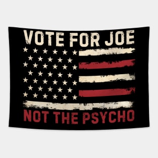 Vote For Joe Not The Psycho 2024 Tapestry