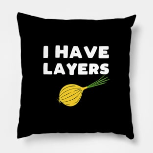 I have layers - funny onion slogan Pillow