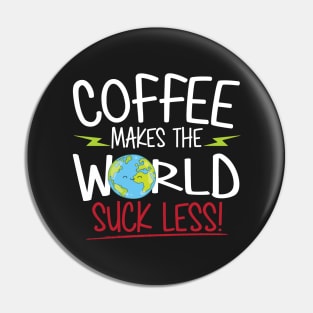 Coffee Makes the World Suck Less Pin