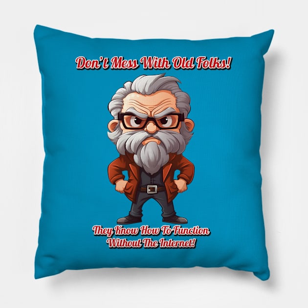 Man - Don't Mess With Old Folks Pillow by KEWDesign