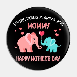 You're Doing A Great Job Mommy Happy Mothers Day Gift Pin