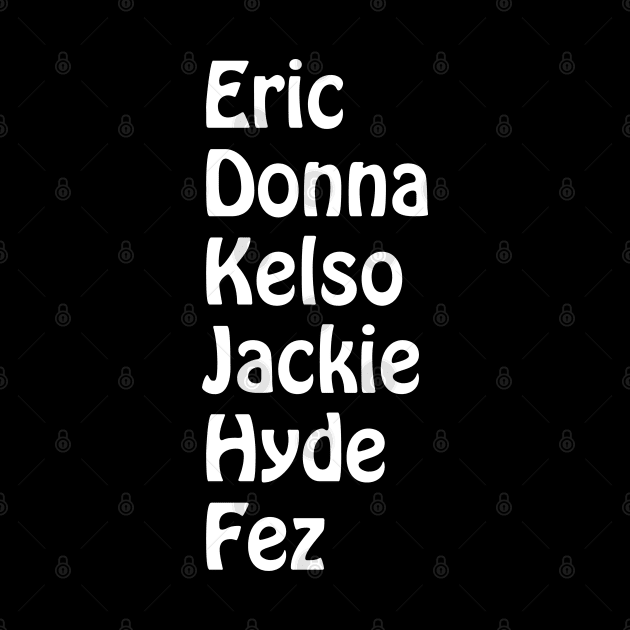 Eric, Donna, Kelso, Jackie, Hyde, Fez by CoolMomBiz