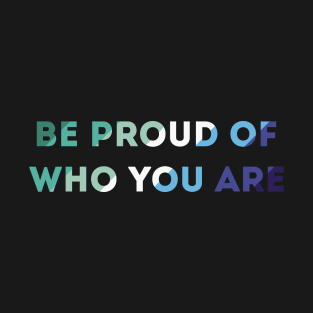 Be Proud Of Who You Are Gay Man Pride Flag T-Shirt