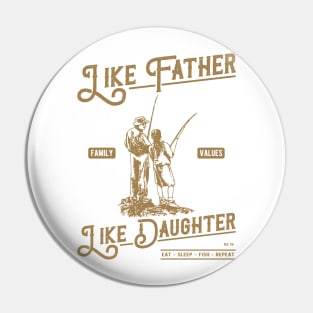 Like Father Like Daughter Fishing Pin
