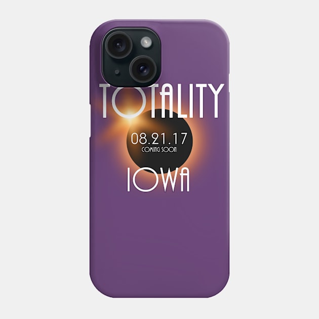 Total Eclipse Shirt - Totality Is Coming IOWA Tshirt, USA Total Solar Eclipse T-Shirt August 21 2017 Eclipse T-Shirt Phone Case by BlueTshirtCo