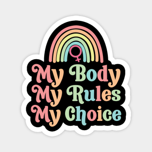 My Body My Rules My Choice Magnet