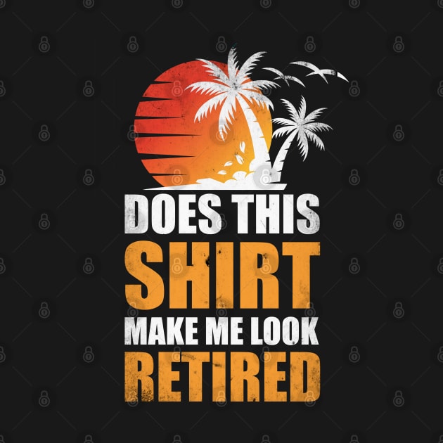 Does this shirt make me look retired? T-Shirt by Teekingdom