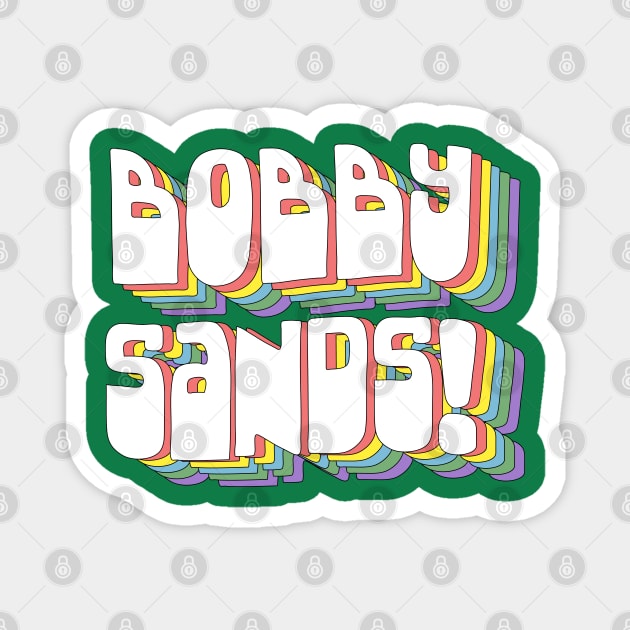 Bobby Sands // Retro Typography Design Magnet by DankFutura