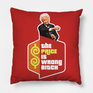 The Price is Wrong Bitch Pillow