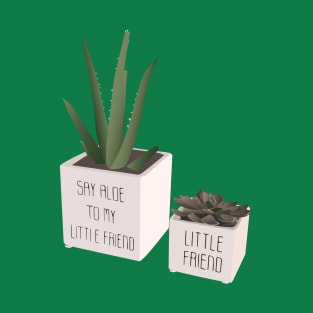 Say Aloe To My Little Friend - Puny T-Shirt