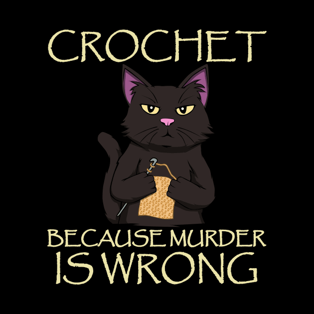 Crochet because murder is wrong Cat Crocheting by MGO Design