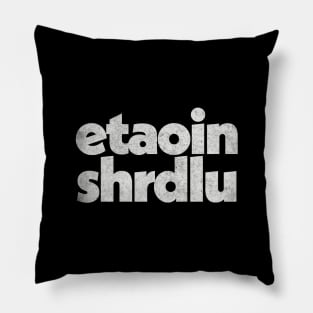 Etaoin shrdlu / Typesetter Word Design Pillow