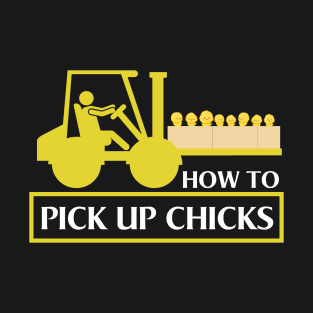 Pick Up Chicks Funny T-Shirt