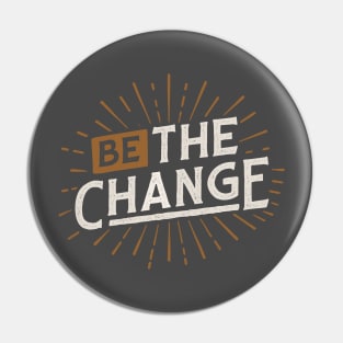 be the change Pin