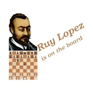 Chess Board - Ruy Lopez is on the board T-Shirt