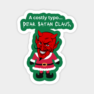 A costly typo....dear Satan Claus- a funny Christmas design Magnet