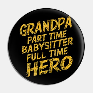 Grandpa Part Time Babysitter Full Time Hero Pin