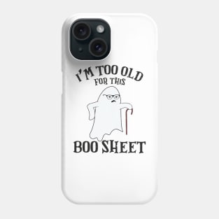 Vintage Halloween I'm Too Old For This Boo Sheet Phone Case