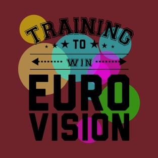 Training To Win Eurovision T-Shirt