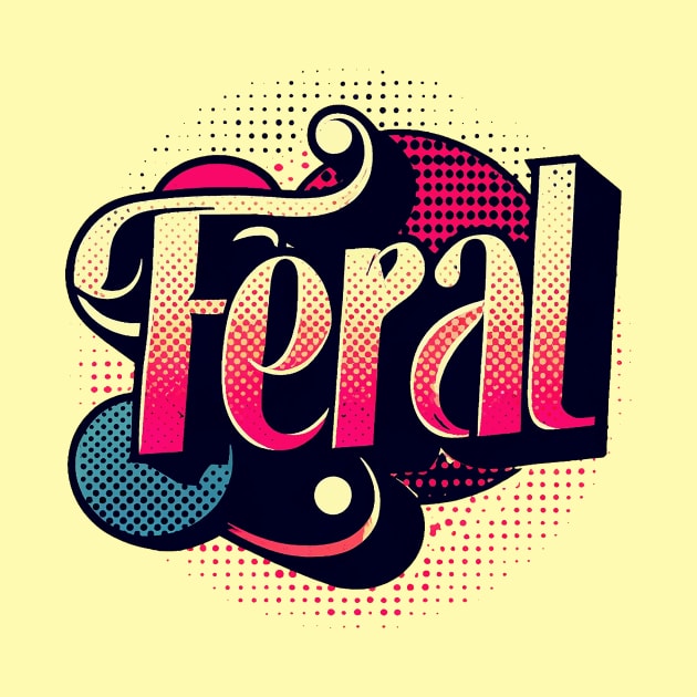 Feral by Sideways Tees