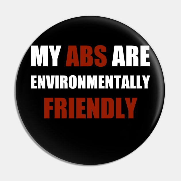 My Abs Are Environmentally Friendly Pin by thomtran