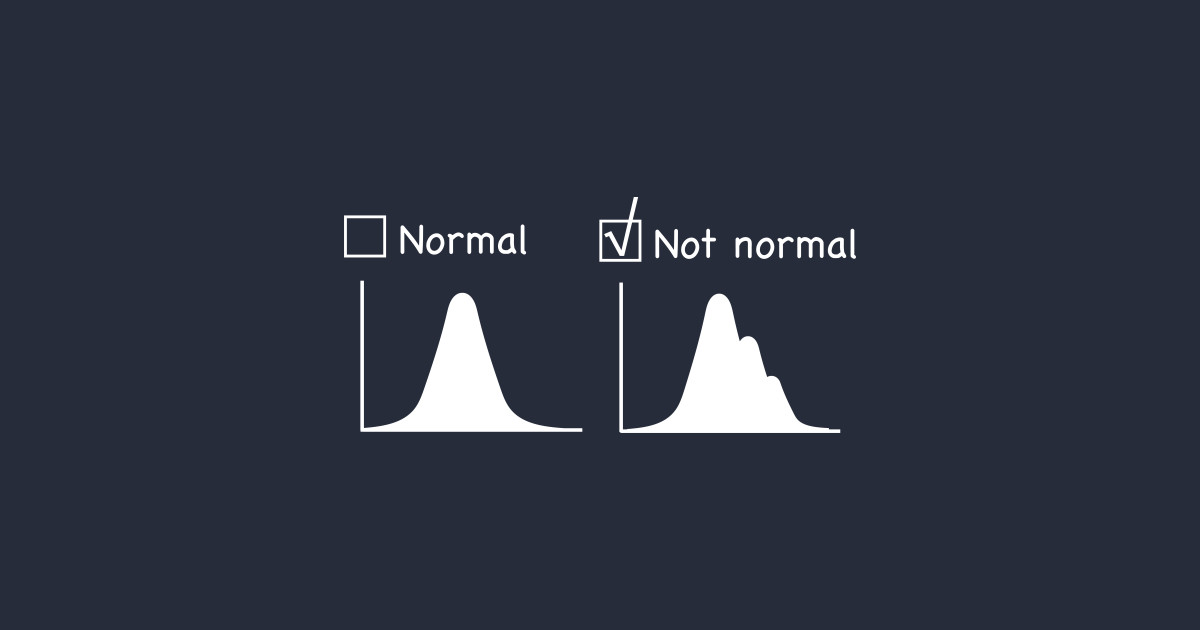 Normal vs Not normal distribution - Statistics - T-Shirt | TeePublic