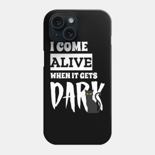 I come Alive When It Gets Dark Black Pussy Cat Edition Phone Case