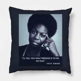 Nina Simone quote: I'll tell you what freedom is to me: no fear Pillow