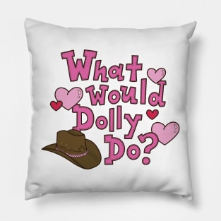 What Would Dolly Do? Pillow