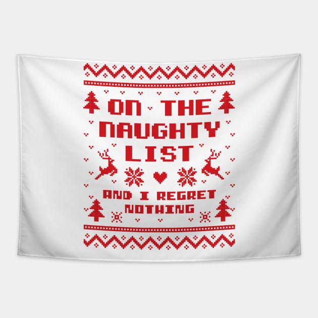 On the Naughty List and I Regret Nothing Ugly Sweater Tapestry by DetourShirts