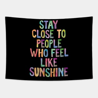 Stay Close to People Who Feel Like Sunshine Tapestry