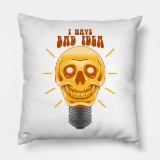 I HAVE BAD IDEA Pillow