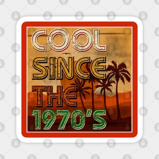 Cool Since the 1970s Magnet by LA Hatfield