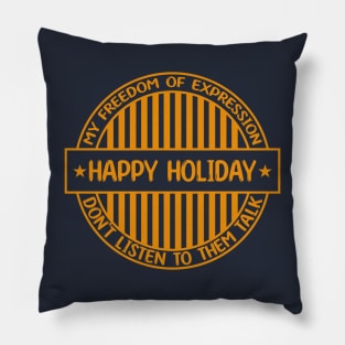 Happy holiday - Freedom of expression badge Pillow