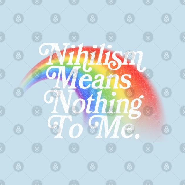 Nihilism Means Nothing To Me // Vintage Style Faded Rainbow Design by DankFutura